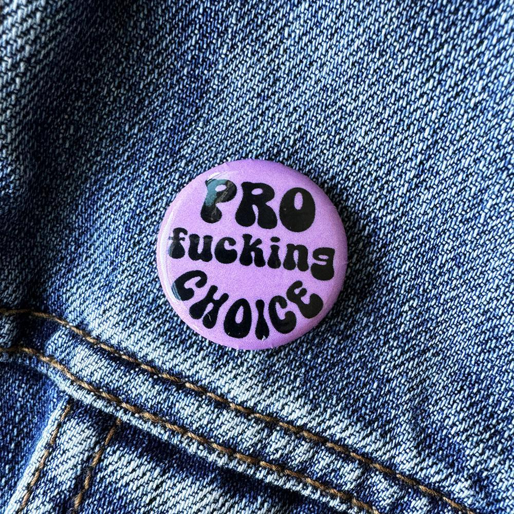 Pro Fucking Choice Button