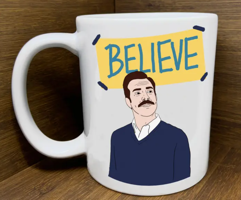 Believe Ted Lasso Mug