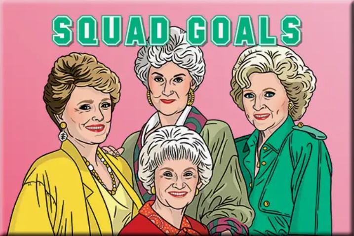 Golden Girls Squad Goals Magnet