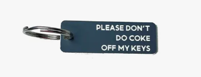 Please Don't Do Coke off my Keys