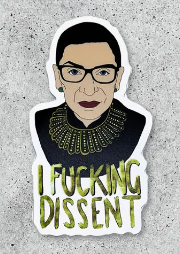 I Fucking Dissent RBG Sticker
