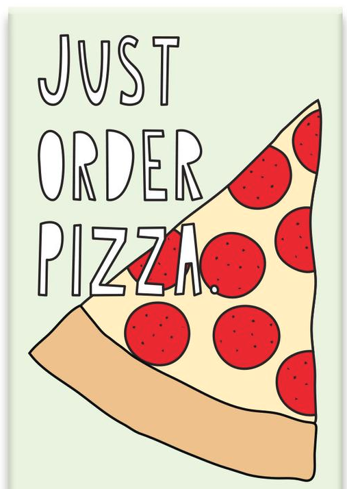 Just Order Pizza Magnet