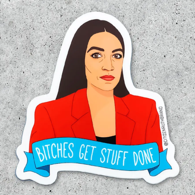 AOC Bitches Get Shit Done Sticker