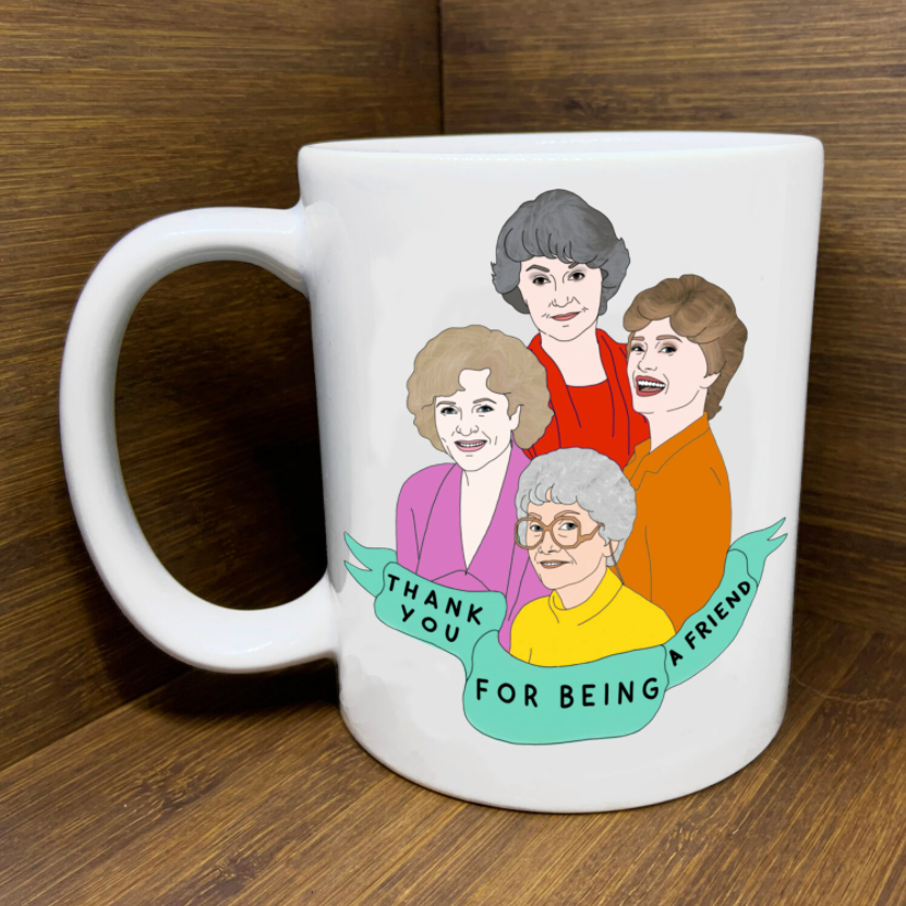 Golden Girls Girl Thank You For Being a Friend Mug
