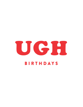 Ugh Birthdays Card