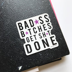 Bitches Get Shit Done Sticker