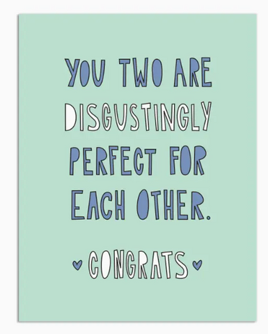 Disgustingly Perfect Congrats Card