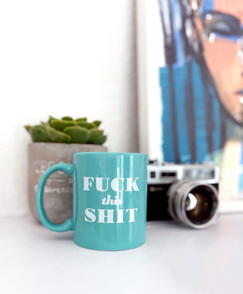 Fuck This Shit Mug