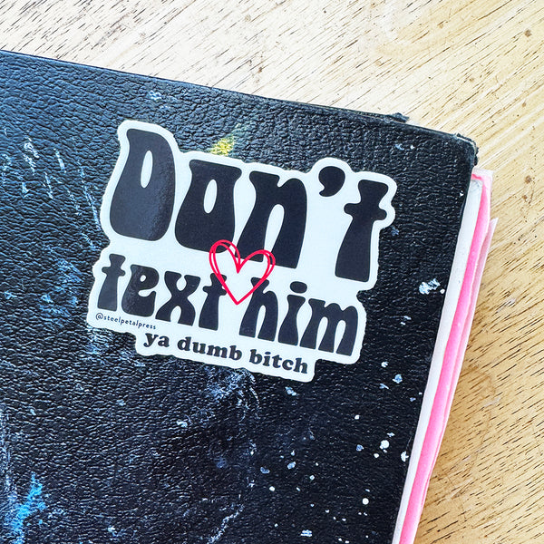 Don't Text Him Sticker