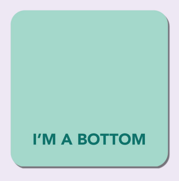 I'm A Bottom