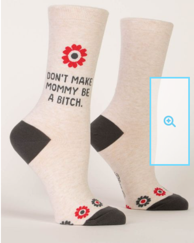 Dont Make Mommy Be A Bitch Flower Socks - BQ