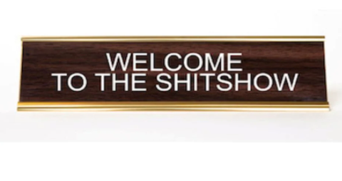 Welcome to the Shitshow Office Sign