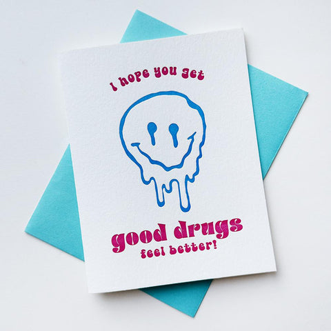 Good Drugs Feel Better Card