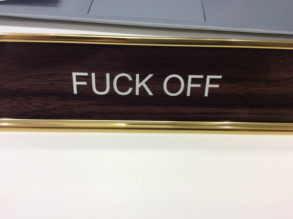 Fuck Off Desk Sign