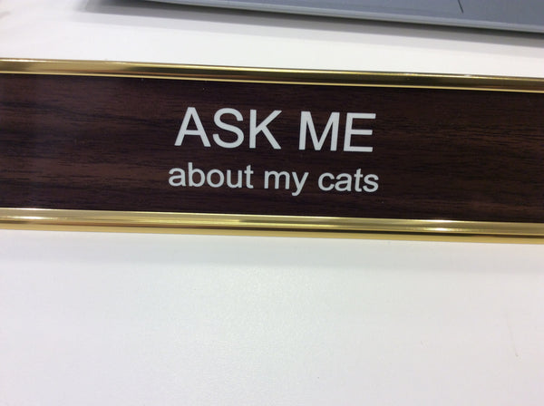 Ask Me About My Cats Desk Sign