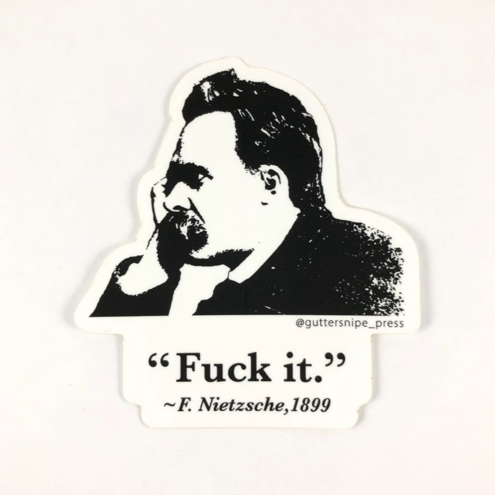 Fuck It Nietzsche Sticker