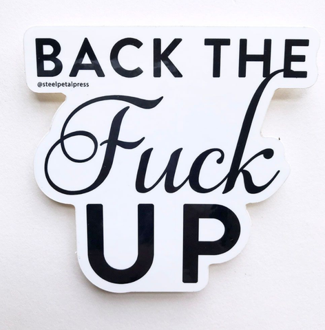 Back Up Sticker - Steel Petal Press