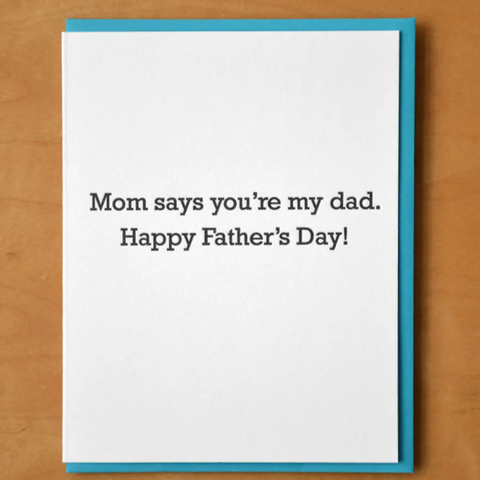 Mom Says Youre My Dad Father's Day Card