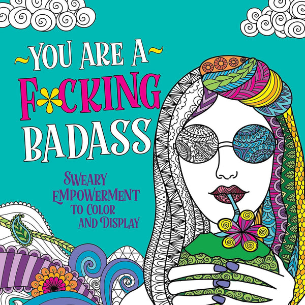 You Are A Fucking Badass Coloring Book - Steel Petal Press