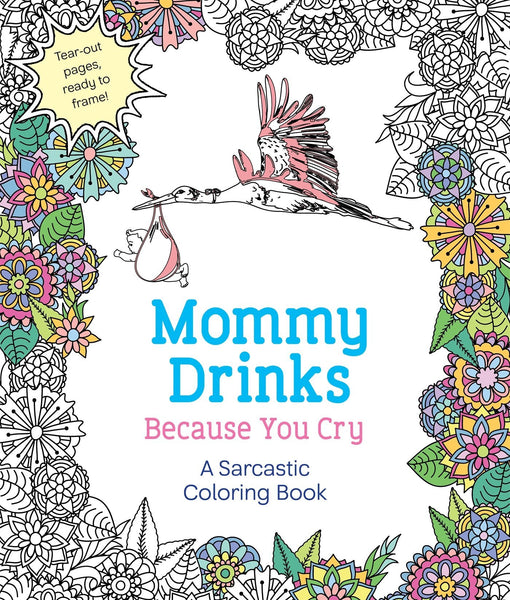 Mommy Drinks Because You Cry Coloring Book - Steel Petal Press