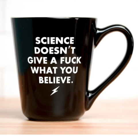 Science Doesn't Give A Fuck What You Believe Mug