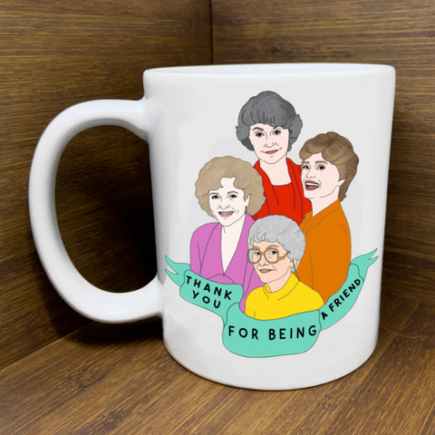 Golden Girls Girl Thank You For Being a Friend Mug 